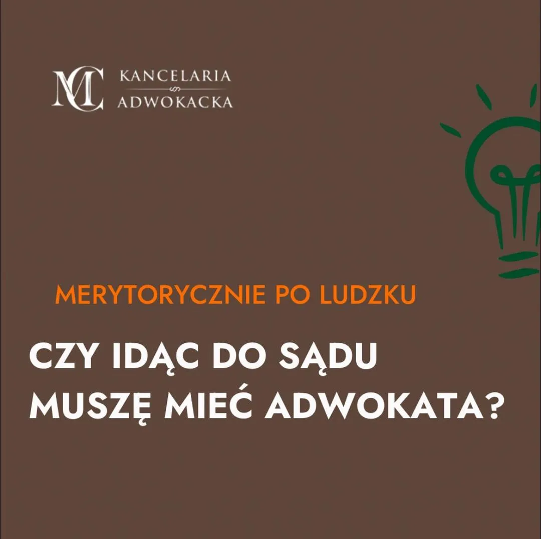 CZY IDĄC DO SĄDU MUSZĘ MIEĆ ADWOKATA?